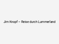 Jim Knopf – Reise durch Lummerland